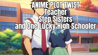 Teacher Stepsister and Lucky High School Guy  Anime Recap [upl. by Sidwel909]