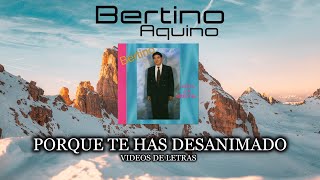 Bertino aquino  Porque te has desanimado Video de letras [upl. by Karee]