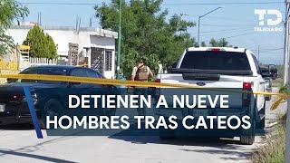 Realizan cateos simultáneos tras hallazgo cuerpos encontrados en Pesquería detienen a nueve hombres [upl. by Danie]