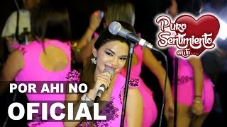 POR AHI NO Puro Sentimiento  Concierto Chiclayo 2016  HD [upl. by Octavus]