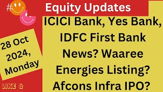 ICICI Bank Yes Bank IDFC first Bank News Waaree Energies listing Afcons Infrastructure IPO [upl. by Cuthbertson692]