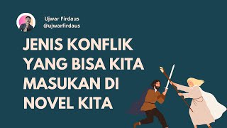 Tips Menulis Novel  JenisJenis Konflik Dalam Cerita Fiksi [upl. by Concha677]