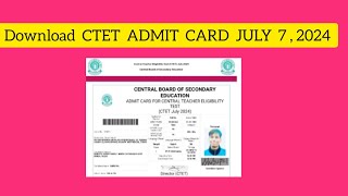 CTET ADMIT CARD 7 JULY 2024 DOWNLOAD [upl. by Eniahs740]