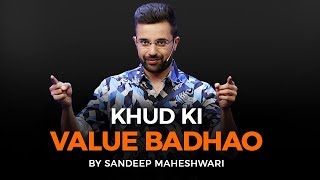 Khud Ki Value Badhao  By Sandeep Maheshwari [upl. by Ylliw]