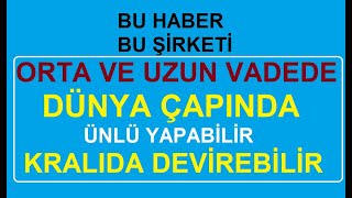 BU HABER BU ŞİRKETİ ORTA VE UZUN VADEDE DÜNYA ÇAPINDA ÜNLÜ YAPABİLİR KRALIDA DEVİREBİLİR  BİST PARA [upl. by Klingel726]