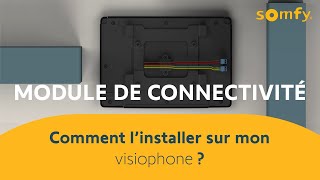 Module de connectivité pour visiophone  comment l’installer   Somfy [upl. by Haywood]