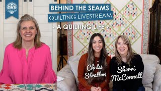 LIVE Quilt Trunk Show and QampA with Sherri amp Chelsi of A Quilting Life  Behind the Seams [upl. by Einimod]