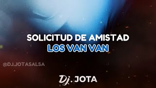 Solicitud de amistad  Los Van Van  Letra Dj Jota [upl. by Enomor]