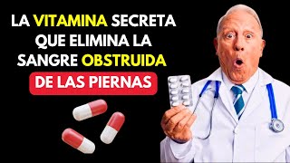 REVELO  ¡La VITAMINA SECRETA Que Disuelve los Coágulos de Sangre en Tus Piernas [upl. by Bethena]