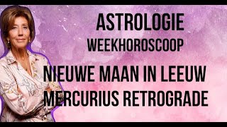 ASTROLOGIE WEEKHOROSCOOP NIEUWE MAAN IN LEEUW EN MERCURIUS IN MAAGD GAAT RETROGRADE LOPEN [upl. by Vala]