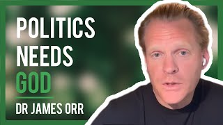 Why Politics Needs God Even If Science Doesnt  Dr James Orr [upl. by Saref]