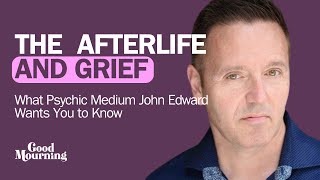 The Afterlife and Grief What Psychic Medium John Edward Wants You to Know [upl. by Lupita]