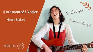 Il ma montré à yodler Manon Bédard Année Folk Mars [upl. by Anisor]