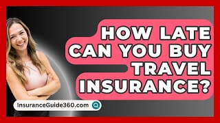 How Late Can You Buy Travel Insurance  InsuranceGuide360com [upl. by Katinka]