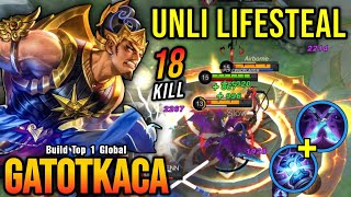 18 Kills Unli Lifesteal Build Gatotkaca Late Game Monster  Build Top 1 Global Gatotkaca  MLBB [upl. by Jorge]