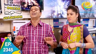 Taarak Mehta Ka Ooltah Chashmah  Episode 2345  Full Episode [upl. by Fidelas293]