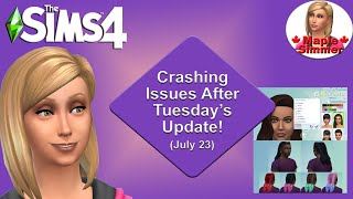 Crashing Issues After Tuesdays Update July 23 Sims 4 News [upl. by Aneleasor]