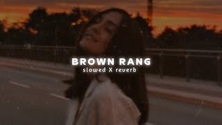 Brown Rang Yo Yo Honey Singh Slowed  Reverb [upl. by Eirelam556]