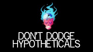 Dont Dodge Hypotheticals [upl. by Onida]