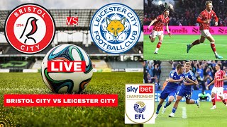 Bristol City vs Leicester City Live Stream EFL Championship Football Match Today Score Highlights FC [upl. by Ecnerual]