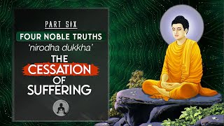 Four Noble Truths The Cessation of Suffering nirodha dukkha [upl. by Ernie]