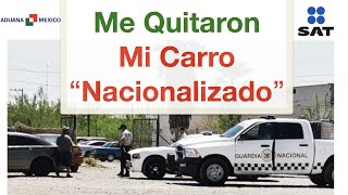 La Aduana la Guardia Nacional o autoridades fiscales me quitó mi carro nacionalizado Recupéralo [upl. by Vernor172]