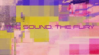 THE SOUND THE FURY [upl. by Sybil]