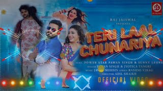 Teri Laal Chunariya  Pawan Singh  Sunny Leone  JavedMohsindjterbaruJyotica remixdj Song virai [upl. by Marrissa925]