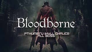 Bloodborne Pthumeru Ihyll Chalice All Boss  1080p [upl. by Marshall]