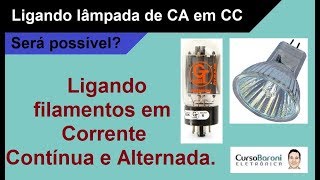 Ligando lâmpadas de Corrente AlternadaCA com Corrente ContínuaCC  Será que é possível [upl. by Asiret479]