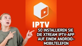 So installieren Sie die Xtream IPTVApp auf einem AndroidMobiltelefon  Neuestes Update [upl. by Irmina]