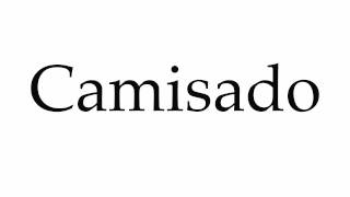 How to Pronounce Camisado [upl. by Arbmahs84]