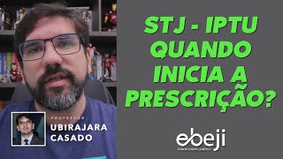 🔴 QUAL O INÍCIO DA PRESCRIÇÃO DO IPTU NO ENTENDER DO STJ  INFO 638  PROF UBIRAJARA CASADO 🔴 [upl. by Onoitna486]