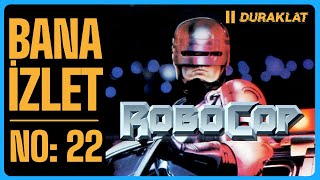 BANA İZLET  BÖLÜM 22  ROBOCOP 1987 [upl. by Kling]