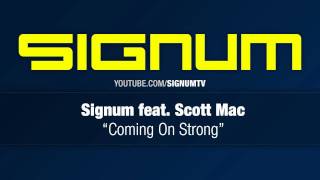 Signum feat Scott Mac  Coming on Strong [upl. by Teddy]