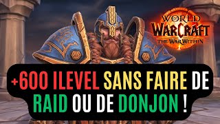 Comment Se Faire Un Stuff Supérieur à 600 Ilevel Sans Faire De Raid ou De Donjon Mythique [upl. by Carpenter243]