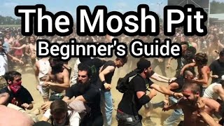 The Mosh Pit Beginners Guide [upl. by Ebonee]