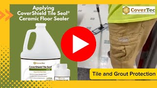 CoverShield Tile Seal®  Mop On Porcelain Tile And Grout Sealer  Application Video  CoverTec [upl. by Fredrick]