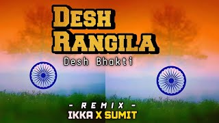 Desh Rangila  15 August Special  Dj Ikka Mauranipur Dj Sumit Jhansi 🔥 deshbhakti india [upl. by Euqinommod112]