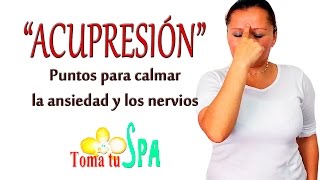 quotACUPRESIÓNquot PUNTOS PARA CALMAR LA ANSIEDAD  ACUPRESSURE FOR RELIEVING ANXIETY [upl. by Baudin571]