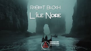 Lîle Noire  Robert Bloch 1939 fantastique livreaudio [upl. by Acined571]