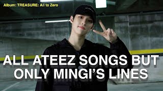 All ATEEZ songs but only mingi’s lines [upl. by Anilegnave9]