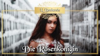 Die Rosenkönigin  Märchen von Ludwig Bechstein für Kinder und Erwachsene [upl. by Adnamal97]