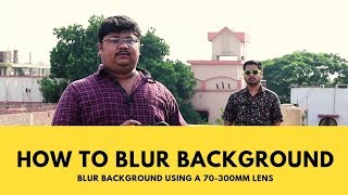 How to Blur Background in DSLR  Portrait Photography Tips in Hindi  Using 70300mm zoom Lens [upl. by Arahsat]