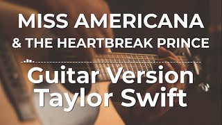 Miss Americana amp The Heartbreak Prince Guitar Version  Taylor Swift  Lyric Video [upl. by Ahilam755]