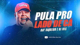 PULA PRO LADO DE CÃ  Rey Vaqueiro DJ Ivis [upl. by Ennairol934]