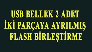 usb bellek 2 adet görünüyor iki parçaya ayrılmış flash bellek birleştirme [upl. by Nnylsoj655]