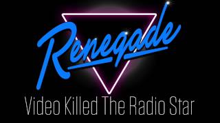 Video Killed The Radio Star by Renegade [upl. by Ahsasal47]