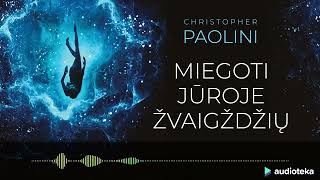 MIEGOTI JŪROJE ŽVAIGŽDŽIŲ Christopher Paolini audioknyga  Audiotekalt [upl. by Osnofla]