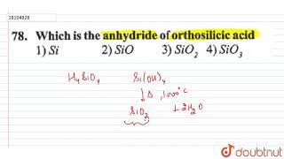 Which is the anhydride of orthosilicic acid [upl. by Neztnaj]